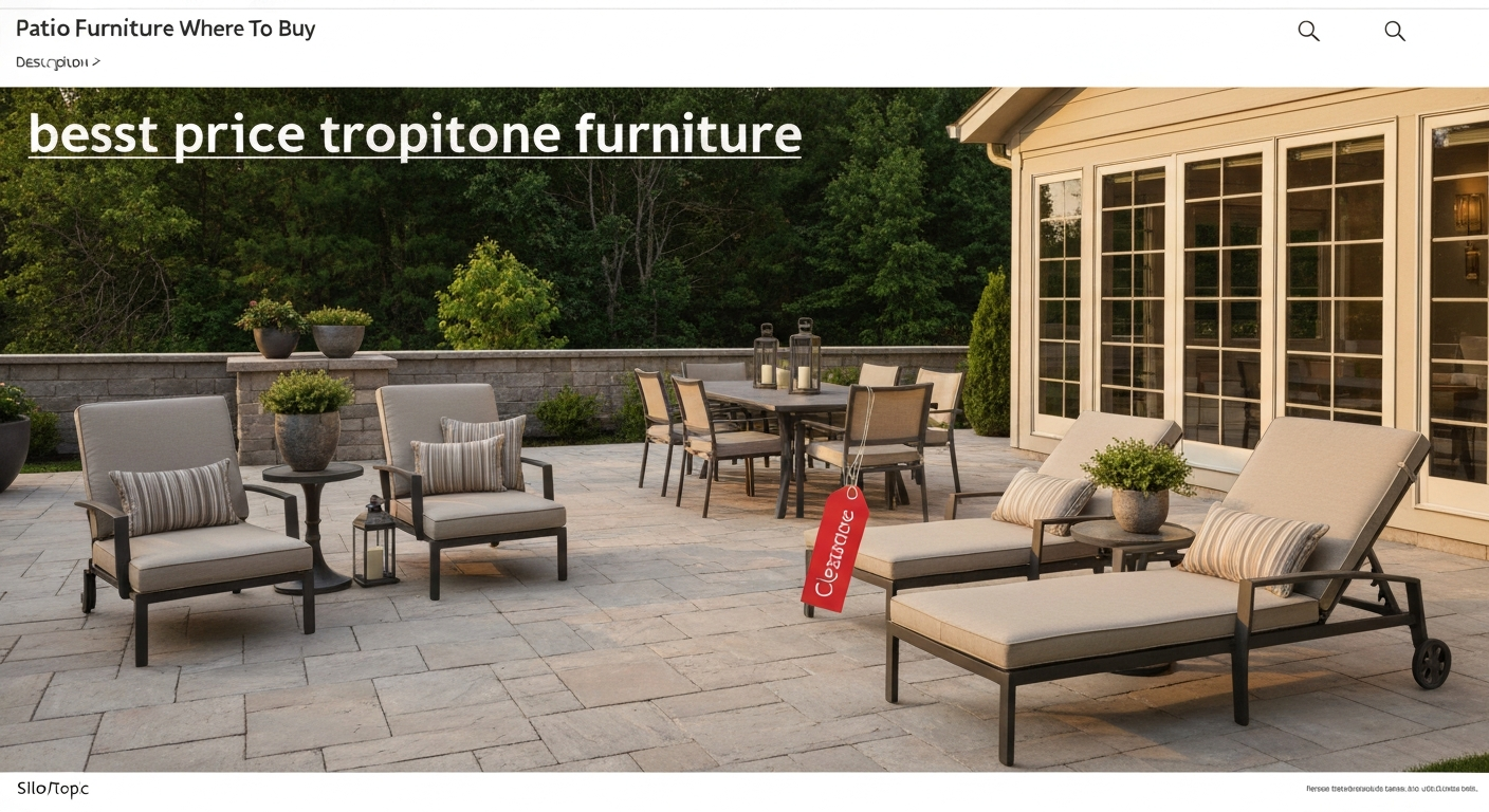 Best Price Tropitone Patio Furniture: Where to Find Deals